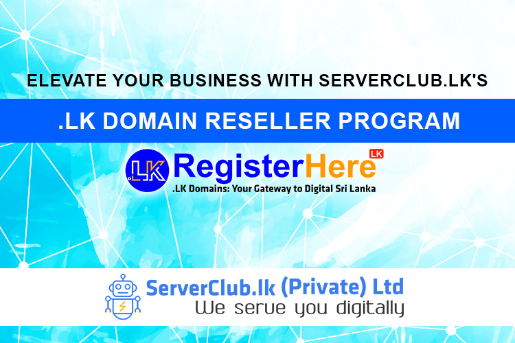 Elevate Your Business with ServerClub.LK's .LK Domain Reseller Program